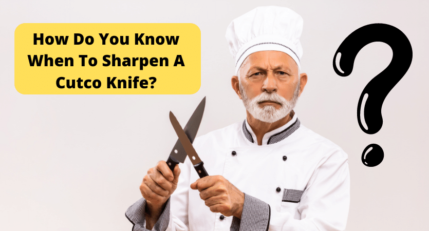 How Do You Know When To Sharpen A Cutco Knife