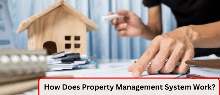 How Does Property Management System Work?