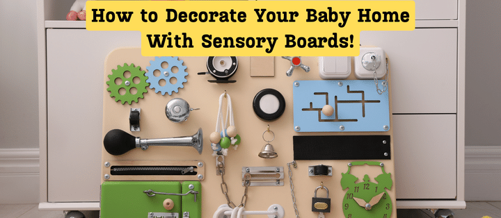 How to Decorate Your Baby Home With Sensory Boards for the Wall: Engage & Enrich