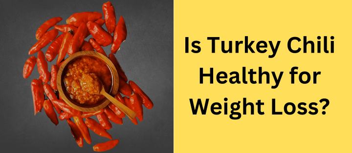 Is Turkey Chili Healthy for Weight Loss
